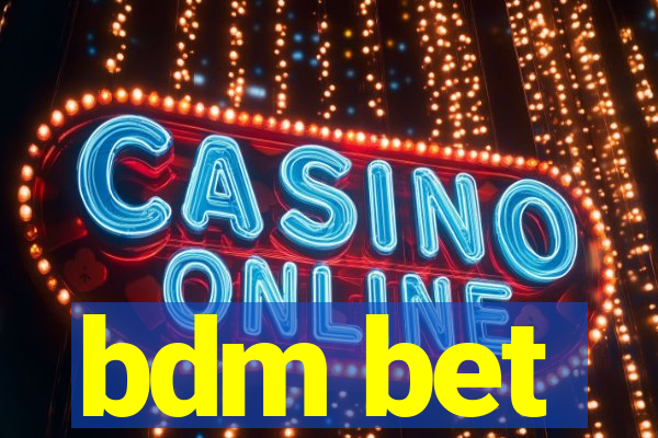 bdm bet
